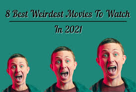 Best 20 movies of 2021. Top 8 Best Weirdest Movies You Can Watch In March 2021