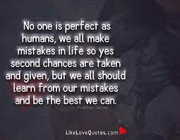 And remember the person you love is just as broken as you are when they fall short. Love Quotes No One Is Perfect As Humans We All Make Facebook