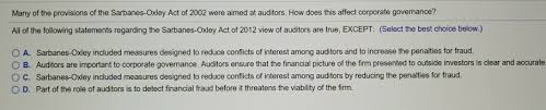Corporate governance provides the guidelines as to how the company can be directed and controlled such that it can fulfil its goals and objectives in a manner that adds to the value of the company and is also beneficial for all stakeholders in the long term. Solved Many Of The Provisions Of The Sarbanes Oxley Act O Chegg Com
