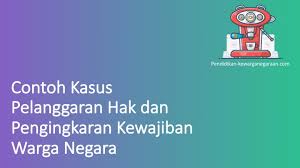 1) kewajiban warga negara dalam usaha bela negara diatur dalam uud 1945 pasal. Contoh Kasus Pelanggaran Hak Dan Pengingkaran Kewajiban Warga Negara