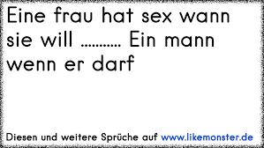 Wenn sie nie übernachtet hat, aber mit einer größeren tasche kommt, die wahrscheinlich eine nachttasche sein könnte, dann könnte sie dir sagen, dass sie etwas mehr möchte. Eine Frau Hat Sex Wann Sie Will Ein Mann Wenn Er Darf Tolle Spruche Und Zitate Auf Www Likemonster De