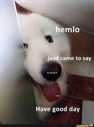 Have Good Day Ifunny Cute Love Memes Good Day Meme Wholesome Memes