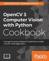 Download Pdf Opencv 3 Computer Vision With Python Cookbook Leverage The Power Of Opencv 3 And Python To Build C Computer Vision Application Download Cookbook