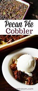 Pecan Pie Cobbler Recipe Recipe Pecan Pie Recipe Easy Pecan Recipes Thanksgiving Desserts Pie