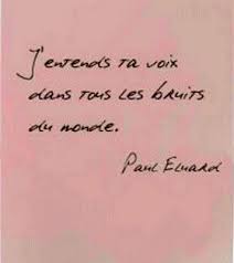 I Hear Your Voice In All The World S Noise Paul Eluard Phrases En Francais Citation Mots D Amour