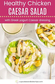 Healthy Chicken Caesar Salad Easy Dressing Cupcakes Kale Chips Recipe Chicken Caesar Salad Healthy Greek Yogurt Yummy Salad Recipes
