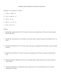 These calculations are a time saver to the health physics, radiation protection or radiation safety. Balancing Nuclear Equations And Half Life Calculations