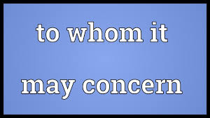 To Whom It May Concern Meaning Youtube