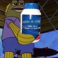 horny-be-gone pills, spongebob | Horny on Main | Know Your Meme