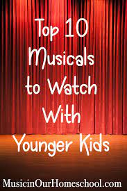 The popularity of the junior editions of big broadway shows is steadily increasing, for one. Top 10 Musicals To Watch With Younger Kids Music In Our Homeschool