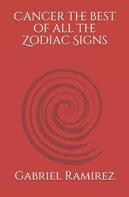 Generally, cancers should seek roles where they can lead, innovate, create, and foster positive change. Amazon Com Cancer The Best Of All The Zodiac Signs The Gabriel Ramirez Series 9798635707920 Ramirez Gabriel Books