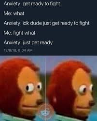 15 anxiety memes that are so relatable it hurts! Anxiety Meme Cptsd