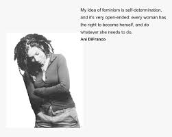 Discover ani difranco famous and rare quotes. Ani Difranco Feminist Quote Hd Png Download Transparent Png Image Pngitem