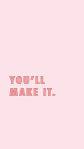 You Ll Make It Girl Inspirationalquotes Motivationalquotes Girlboss In 2020 Inspirational Quotes Motivation Wallpaper Quotes Words