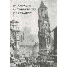 Estampas De La Torre Nueva De Zaragoza Exposicion Palacio De Montemuzo 24 Febrero 22 Marzo 2015 Textos Javier Sauras Vi Torres Zaragoza Exposiciones