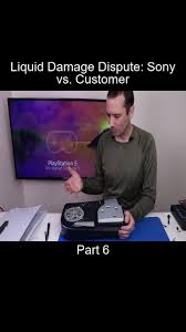 Part_6 Liquid Damage Dispute Sony vs Customer