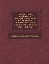 The bureau of land management is an agency within the united states department of the interior responsible for administering federal lands. Demographic Monitoring Of Astragalus Scaphoides At Two Sites In Montana And Idaho Final Report Lesica Peter Program Montana Natural Heritage United States Bureau Of Land Management Amazon De Bucher