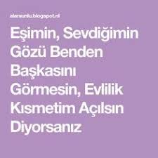 Esimin Sevdigimin Gozu Benden Baskasini Gormesin Evlilik Kismetim Acilsin Diyorsaniz Evlilik Dualar Mutlu Evlilik