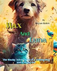 Max and Luna: The Wacky Adventures of a Talking Dog and a Flying Cat (Multi  Language): Kolev, Dilyan, Kolev, Dilyan, Kolev, Dilyan: 9798393365189: ...