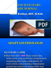Bayi baru lahir merupakan individu yang sedang bertumbuh dan baru saja mengalami trauma kelahiran serta harus dapat melakukan kesimpulannya adalah bayi baru lahir merupakan bayi lahir yang dapat melakukan penyesuaian diri dari kehidupan intrauterin ke kehidupan ekstrauterin. Asuhan Bayi Baru Lahir Normal