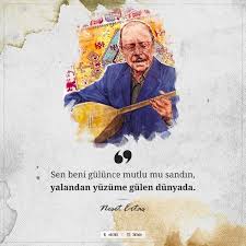 Sen Beni Gulunce Mutlu Mu Sandin Yalandan Yuzume Gulen Dunyada Neset Ertas Sanatci Sozleri Siir Sanat Sozleri