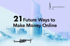 How to make money online in 2021: 21 Future Ways To Make Money Online Fast 2021