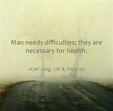 Man Needs Difficulties They Are Necessary For Health Carl Jung Quotes Motivational Quotes For Men Psychology Quotes