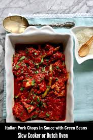 Italian Slow Cooked Pork Chops In Tomato Sauce With Green Beans Recipe Slow Cooked Pork Healthy Pork Chops Tomato Sauce Recipe Easy