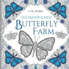 Download Amazon Com The Mindfulness Butterfly Farm A Mindfulness Colouring Book An Adult Butterfly Colouring Book With Inspirational Quotes 9781974459995 Stokes C M Stokes Christopher Mark Book Mindfulness Colouring Book Butterfly Colouring Book