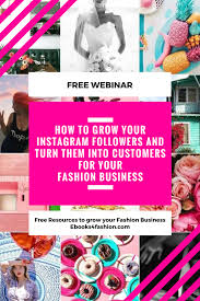 How To Grow Your Instagram Followers And Turn Them Into Customers For Your Fashion Business Fashio Business Fashion Instagram Followers Fashion Business Plan