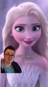 Elsa Frozen Autistic