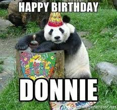 Happy Birthday Donnie Happy Birthday Panda Meme Generator Funny Happy Birthday Meme Happy Birthday Brother Happy Birthday Funny