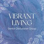 Vibrant Living Discussion Group