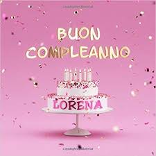 Download Buon Compleanno Lorena Libro Degli Ospiti Per Compleanno Di Bambina Copertina Buon Compleanno Compleanni Di Bambini Auguri Di Compleanno Divertenti