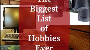 We earn a commission for products purchased through some links in this article. An Enormous List Of Hobbies Hubpages