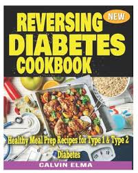 That's even true for adults, says jessica crandall, rdn, cde, a spokesperson for the academy of nutrition and dietetics. Reversing Diabetes Cookbook Healthy Meal Prep Recipes For Type 1 Type 2 Diabetes Paperback The Novel Neighbor