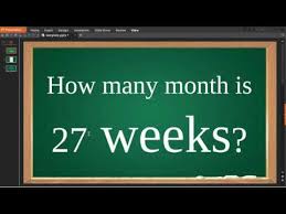 A month is 1/12 th of a year. How Many Month Is 27 Weeks Youtube