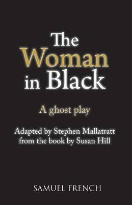 The Woman in Black: A Ghost Play by Stephen Mallatratt | Goodreads