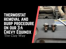 Chevy Equinox 3 4 V6 Thermostat Replacement And Burp Procedure Youtube