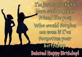 Birthday Wishes For Friend Messages 31 Happy Belated Birthday Wishes With Images My Happy Birthday Wishes Friend Birthday Quotes Birthday Message For Bestfriend Happy Belated Birthday