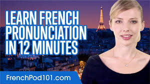 Learn French Pronunciation In 12 Minutes Youtube