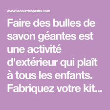 Un Kit A Bulles De Savon Geantes Fait Maison Recette Bulles De Savon Bulle De Savon Savon Fait Maison