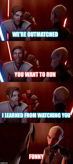 We Re Outmatched You Want To Run I Learned From Watching You Funny Star Wars Star Wars Humor Star Wars Memes