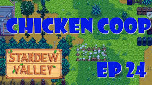 We Get Ourselves A Chicken Coop Let S Play Stardew Valley Ep 24 Stardew Valley Chicken Coop Coop