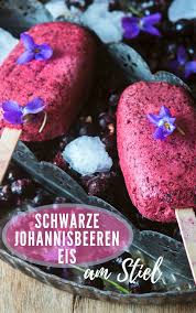 Eis Am Stiel Von Schwarzen Johannisbeeren Rezept Schwarze Johannisbeere Eis Johannisbeeren
