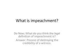 The impeachment of a senior official is the process of charging them with a crime which. Ppt What Is Impeachment Powerpoint Presentation Free Download Id 6740354