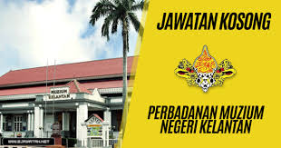 Iklan kerja kosong terkini, kerja kosong kerajaan dan swasta 2020. Jawatan Kosong Di Perbadanan Muzium Negeri Kelantan 20 Mac 2019 Jawatan Kosong 2021