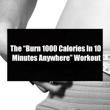 the burn 1000 calories in 10 minutes