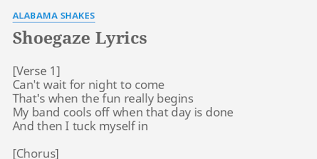 Lyrics to 'this feeling' by alabama shakes: Shoegaze Lyrics By Alabama Shakes Can T Wait For Night