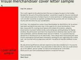 222 every road, any town, aa1 although i have no specific merchandising skills, i am very quick to learn and willing as well. Visual Merchandiser Cover Letter